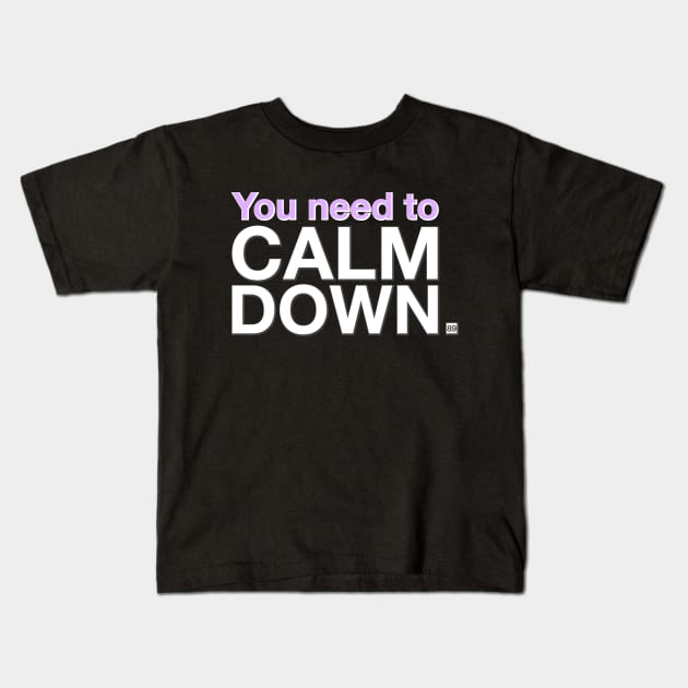 You need to CALM DOWN. Kids T-Shirt by PixelTim